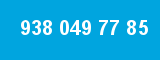 938 049 77 85